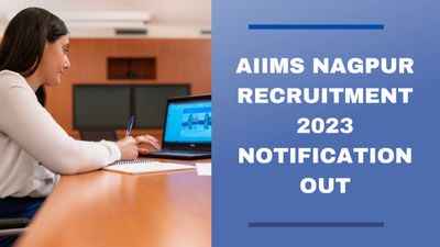 AIIMS Nagpur Recruitment 2023: गैर संकाय पदों के लिए aiimsnagpur.edu.in पर करें आवेदन
