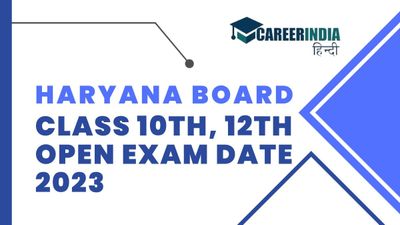 Haryana 10th, 12th Open Exam 2023: हरियाणा बोर्ड कक्षा 10वीं, 12वीं परीक्षा तिथि जारी, चेक करें डेटशीट