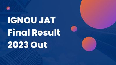 IGNOU JAT Final Result 2023 Out: एनटीए ने जारी किए इग्नू जेएटी फाइनल रिजल्ट 2023, करें चेक