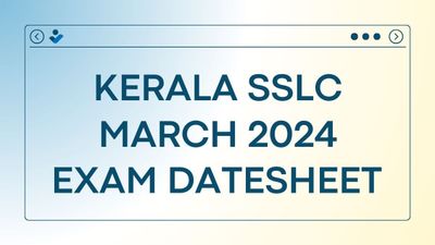 Kerala SSLC March 2024 Exam Date: केरल एसएसएलसी मार्च 2024 परीक्षा तिथि जारी, करें जांच