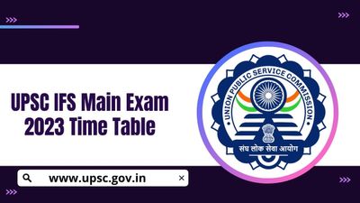 UPSC IFS Main 2023 Time Table: यूपीएससी ने भारतीय वन सेवा मुख्य परीक्षा की टाइमटेबल की जारी, PDF करें डाउनलोड