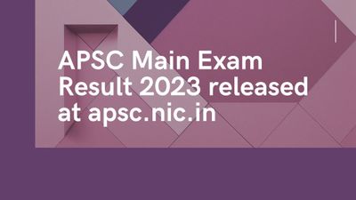 APSC Mains Result 2023: एपीएससी मुख्य परीक्षा परिणाम 2023 हुए जारी, डाउनलोड करें पीडीएफ