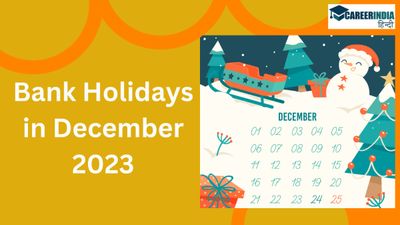 Bank Holidays in December 2023: जानें दिसंबर महीने में किस-किस दिन बैंक बंद रहेंगे, देखें हॉलिडे लिस्ट