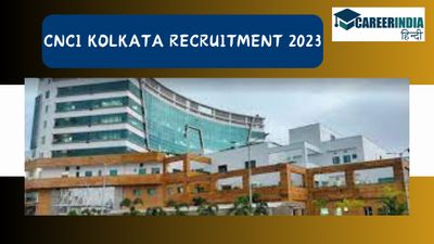 CNCI Kolkata recruitment 2023: जनरल ड्यूटी मेडिकल ऑफिसर समेत अन्य पद पर करें आवेदन, अंतिम तिथि 23 नवंबर