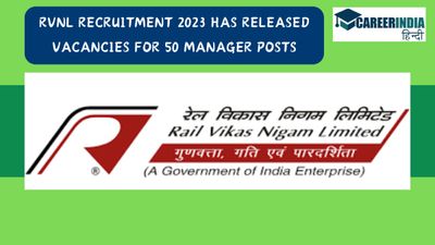 RVNL Recruitment 2023: रेल विकास निगम लिमिटेड ने 50 प्रबंधक पदों पर निकाली वैकेंसी, ऐसे करें आवेदन