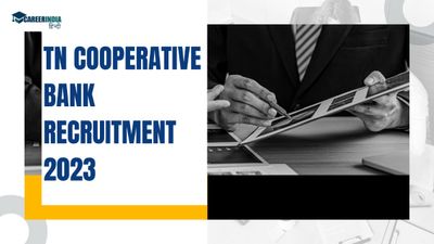 TN Cooperative Bank Recruitment 2023: विभिन्न पदों पर निकली 2345 रिक्तियां, जानें कैसे करें आवेदन