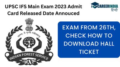 UPSC IFS Main Exam 2023 Admit Card: आईएफएस मुख्य परीक्षा एडमिट कार्ड 17 नवंबर को जारी होगा, परीक्षा 26 से 