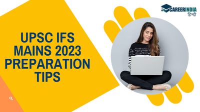 UPSC IFS Mains 2023 Preparation tips: आईएफएस मुख्य परीक्षा क्रैक करने के लिए लास्ट मिनट टिप्स