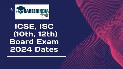 CISCE Board Exam Dates 2024: आईसीएसई, आईएससी (10वीं, 12वीं) डेटशीट 2024 हुई जारी, चेक करें परीक्षा तिथि