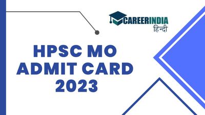 HPSC MO Admit Card 2023: एचपीएससी एमओ एडमिट कार्ड 2023 हुए जारी, hpsc.gov.in से करें डाउनलोड