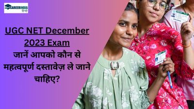 UGC NET December 2023 Exam कल से, जानें आपको कौन से महत्वपूर्ण दस्तावेज़ ले जाने चाहिए?