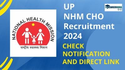 UP NHM CHO Recruitment 2024: सामुदायिक स्वास्थ्य अधिकारी के 5582 पदों पर शीघ्र करें आवेदन, अंतिम तिथि 7 फरवरी 