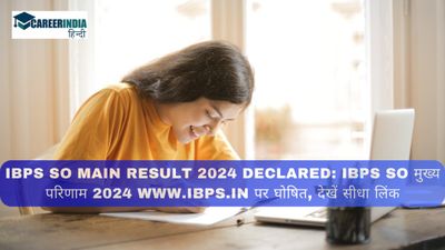 IBPS SO Main Result 2024 Declared: IBPS SO मुख्य परिणाम 2024 www.ibps.in पर घोषित, देखें सीधा लिंक