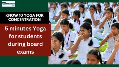 10 Yoga For Concentration: बोर्ड परीक्षा के दौरान करें 5 मिनट के ये योगासन, जानिए इनके वैज्ञानिक लाभ