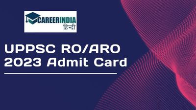 यूपीपीएससी आरओ/एआरओ 2023 ए़डमिट कार्ड जारी, uppsc.up.nic.in से करें डाउनलोड