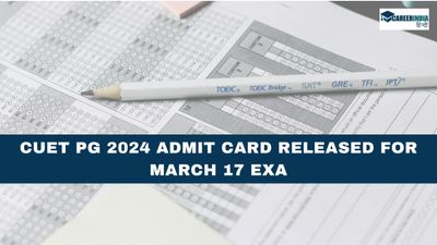 CUET PG 2024 Admit Card: 17 मार्च की सीयूईटी पीजी 2024 परीक्षा के लिए प्रवेश पत्र जारी, ऐसे करें डाउनलोड