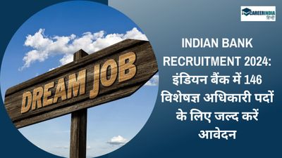 Indian Bank Recruitment 2024: इंडियन बैंक में 146 विशेषज्ञ अधिकारी पदों के लिए जल्द करें आवेदन