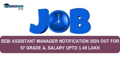 SEBI Recruitment 2024 सहायक प्रबंधक रिक्तियों के लिए आवेदन 13 अप्रैल से, सैलरी 1,49,000 रु प्रतिमाह 