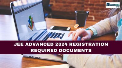 JEE Advanced 2024 Registration: जेईई एडवांस पंजीकरण के लिए आवश्यक दस्तावेज, कैसे करें आवेदन?