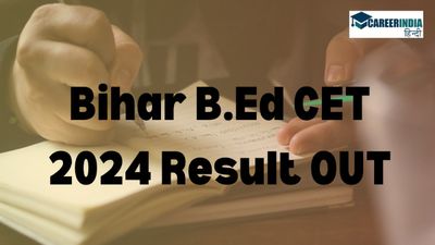 Bihar BEd CET 2024 Result: बिहार बीएड सीईटी रिजल्ट जारी, कैसे करें रिजल्ट डाउनलोड, देखें पास मार्क्स 