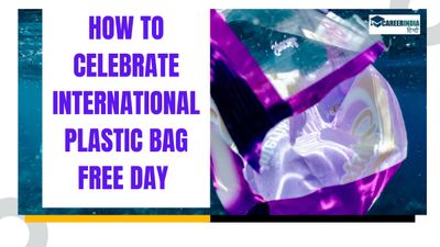 International Plastic Bag Free Day 2024: अंतर्राष्ट्रीय प्लास्टिक बैग मुक्त दिवस कैसे मनायें?