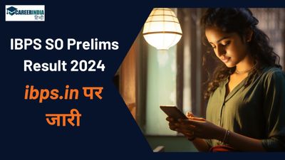 IBPS SO Result 2024 हुए जारी, ibps.in पर जाकर करें आईबीपीएस प्रीलिम्स एसो रिजल्ट डाउनलोड