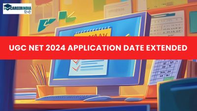 UGC NET 2024: एक दिन के लिए बढ़ी यूजीसी नेट परीक्षा के लिए आवेदन तिथि, देखें आवेदन प्रक्रिया और विवरण