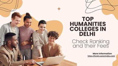 दिल्ली के टॉप 10 हूयूमैनिटीज कॉलेज कौन से हैं? यहां देखें लिस्ट और उनकी फीस