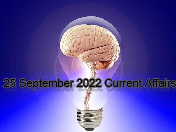 25 September 2022: 25 सितंबर के टॉप करेंट अफेयर्स 25 September 2022: 25 सितंबर के टॉप करेंट अफेयर्स