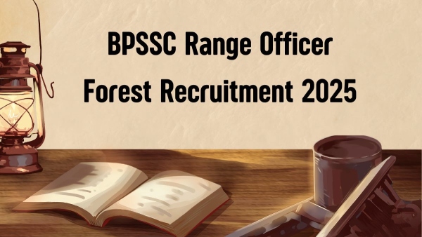 BPSSC रेंज ऑफिसर फॉरेस्ट भर्ती 2025 के लिए आवेदन शुरू, शीघ्र करें एप्लाई