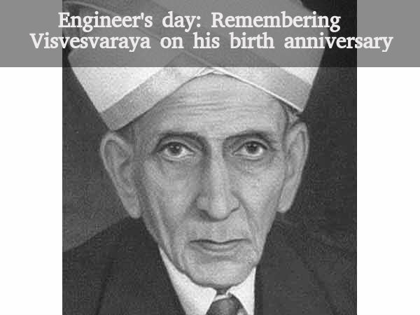 Engineer's day: Remembering Visvesvaraya Engineer's day: Remembering Visvesvaraya