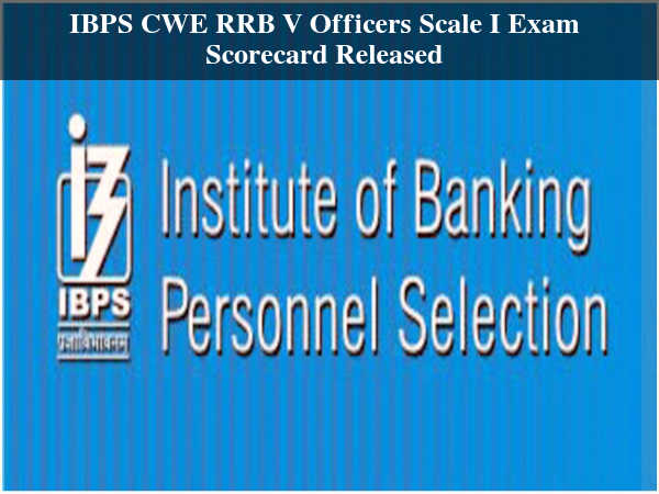IBPS CWE RRB V Officers Scale I Scorecard Released IBPS CWE RRB V Officers Scale I Scorecard Released