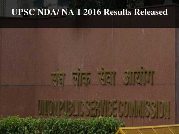 UPSC NDA/ NA 1 2016 Results Released UPSC NDA/ NA 1 2016 Results Released