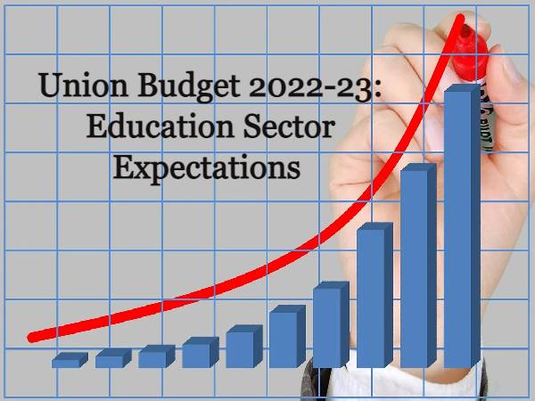 Union Budget 2022-23: Edu Sector Expectations Union Budget 2022-23: Edu Sector Expectations