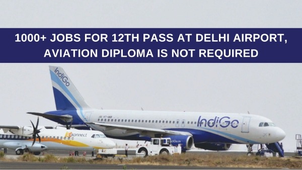 Delhi Airport Vacancy 2024: Apply for 1074 Posts