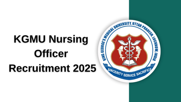 KGMU Nursing Officer Recruitment 2025 KGMU Nursing Officer Recruitment 2025