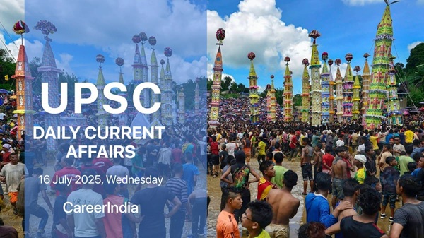 UPSC Daily Current Affairs – 16 July 2025 UPSC Daily Current Affairs – 16 July 2025