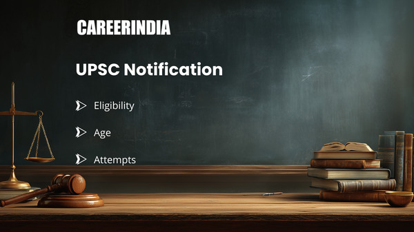 UPSC Notification: Eligibility, Age & Attempts