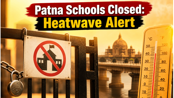 Patna Schools Closed: Heatwave Schedule Updates