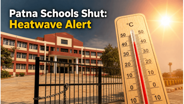 Patna Schools Shut Due To Heatwave Patna Schools Shut Due To Heatwave