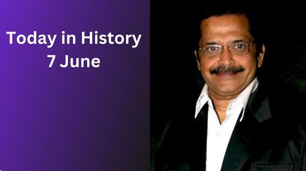 Today in History – June 7: Historic Milestones