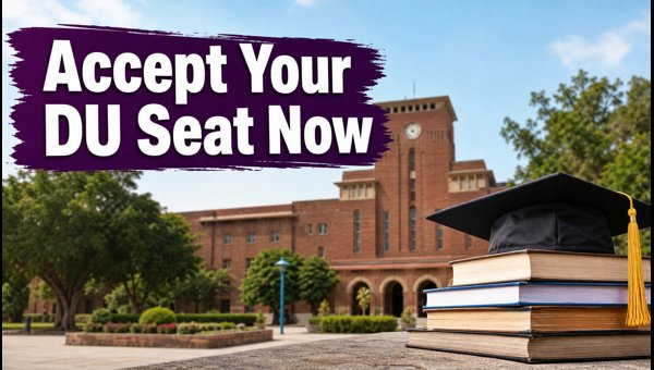 Delhi University CSAS Round 1 Seat Acceptance 2026: Deadline, Verification, And Upgrade Guide Delhi University CSAS Round 1 Seat Acceptance 2026: Deadline, Verification, And Upgrade Guide