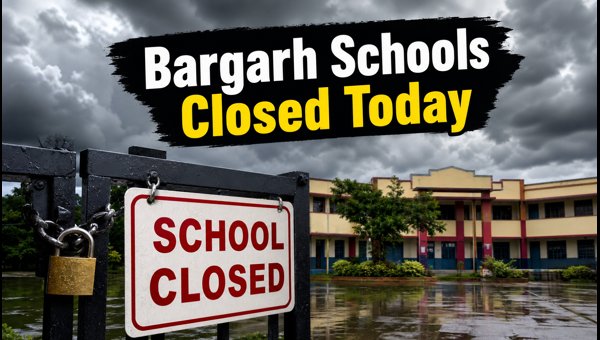 Bargarh Schools Closed Today: Rain Alert Bargarh Schools Closed Today: Rain Alert