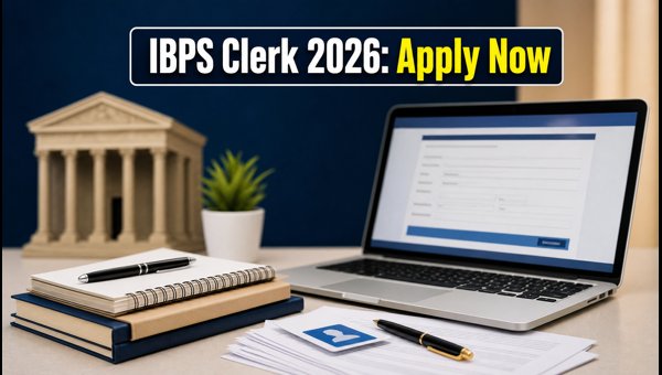 IBPS Clerk 2026 Registration Opens Today IBPS Clerk 2026 Registration Opens Today