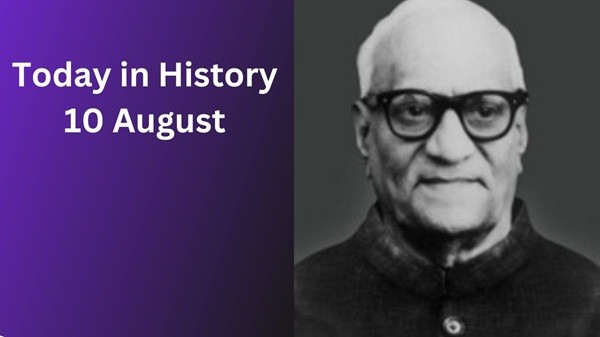 Today in History, 10 August: Historical Events Today in History, 10 August: Historical Events
