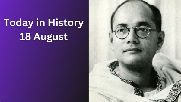 Today in History, 18 August: Historical Events