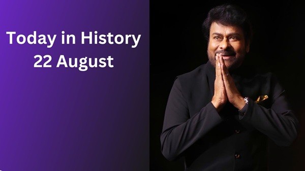 Today in History, 22 August: Historical Events Today in History, 22 August: Historical Events