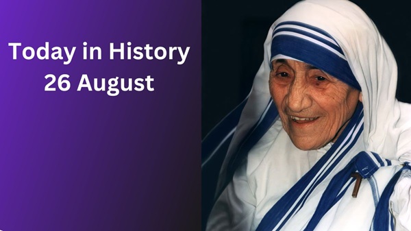 Today in History, 26 August: Historical Events Today in History, 26 August: Historical Events