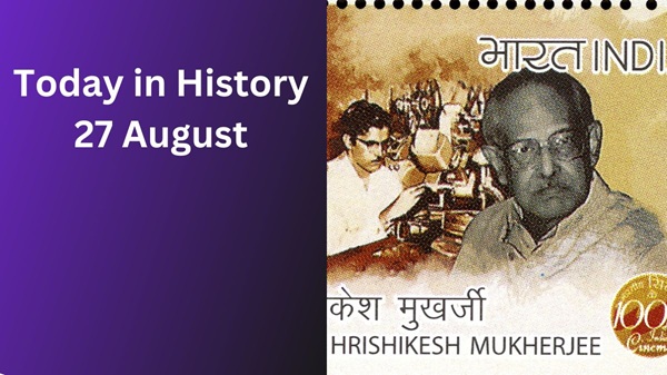 Today in History, 27 August: Historical Events