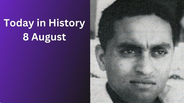 Today in History, 8 August: Historical Events